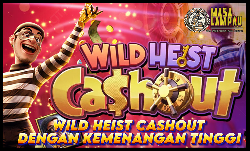 Wild Heist Cashout Kemenangan Maksimal Didepan Mata