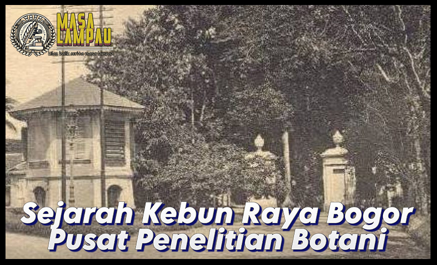 Sejarah Kebun Raya Bogor Dan Fungsi Awal
