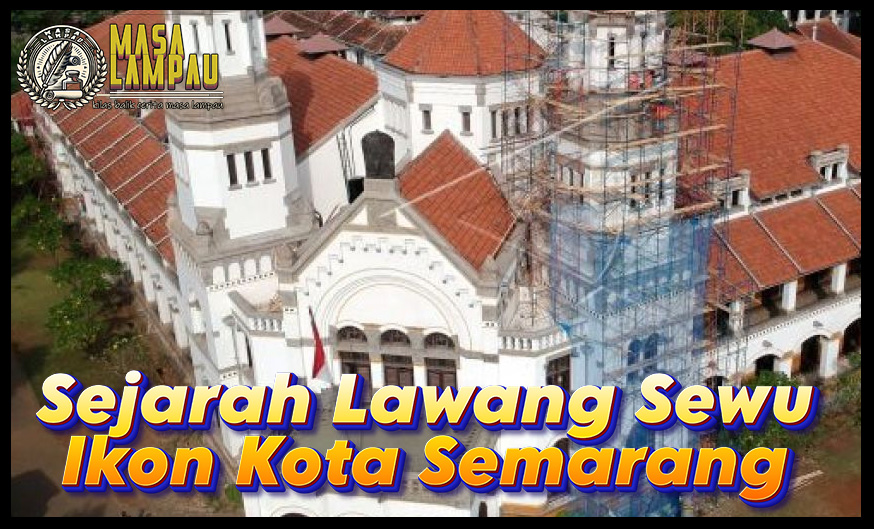 Sejarah Lawang Sewu Sebagai Simbol Kota Semarang