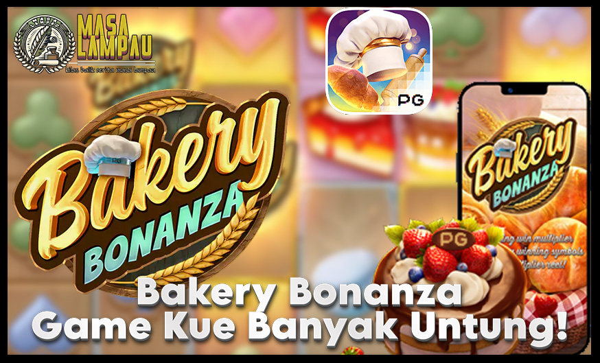 Bakery Bonanza Slot PG Soft Game Slot Seru dengan Fitur Bonus Menguntungkan dan RTP Tinggi!