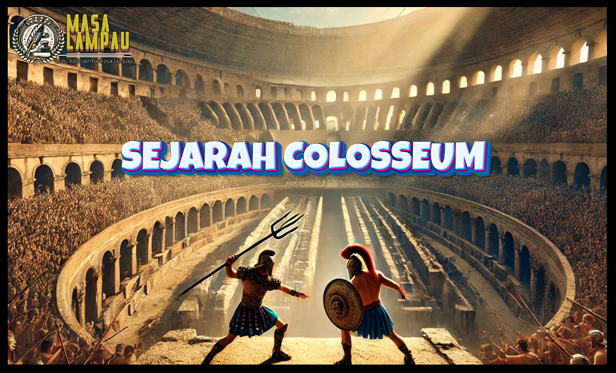 Sejarah Colosseum Sebagai Warisan Jaman Romawi Kuno