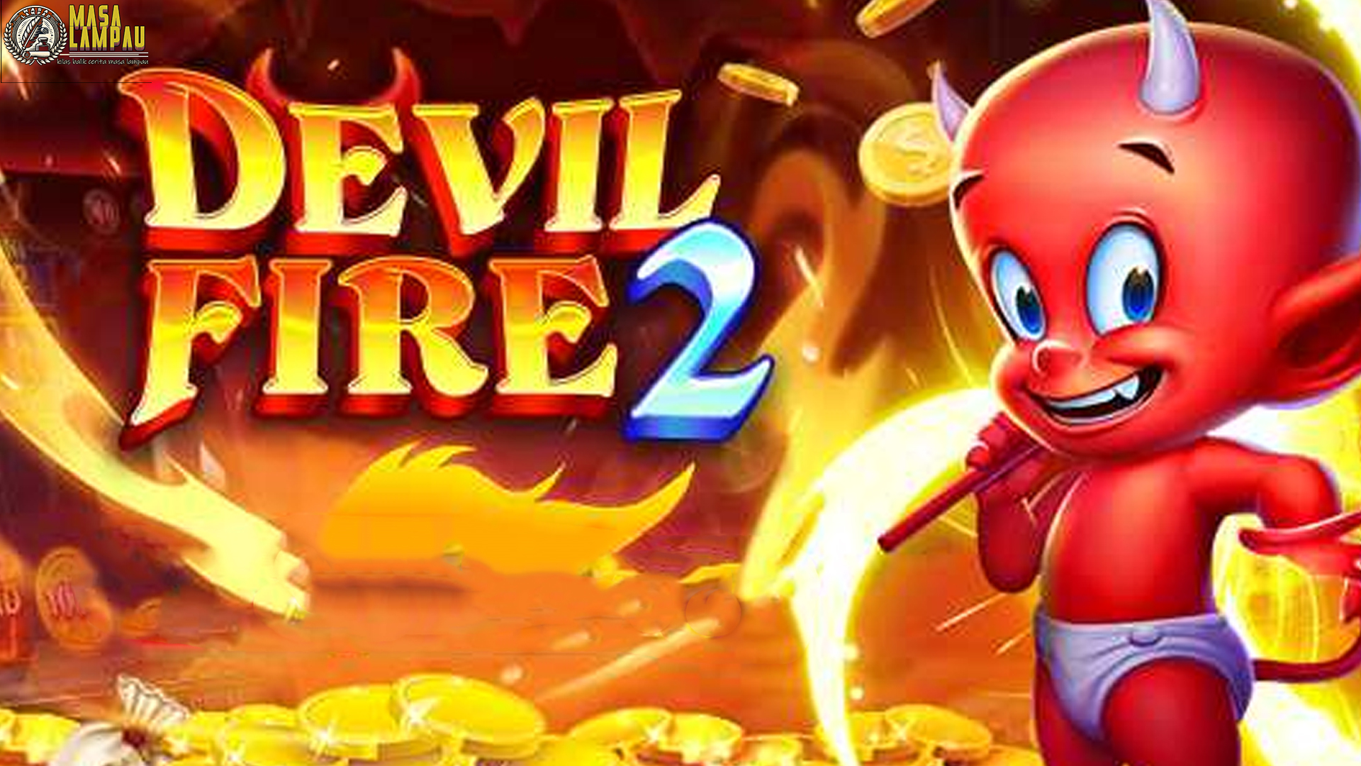 Ulasan Lengkap Slot Devil Fire 2 dengan Keunggulan Tema Api